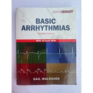 Basic Arrhythmias Seventh Edition 7th by Gail Walraven